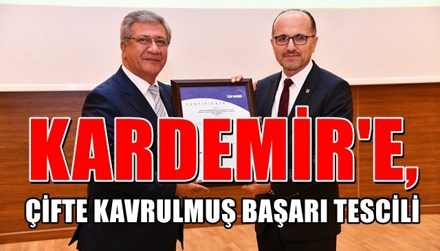  KARDEMİR´e uluslararası iki önemli belge