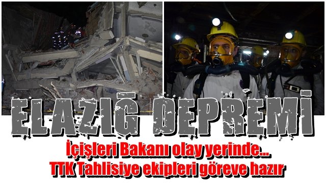 Elazığ Depremi… TTK ekipleri hazır