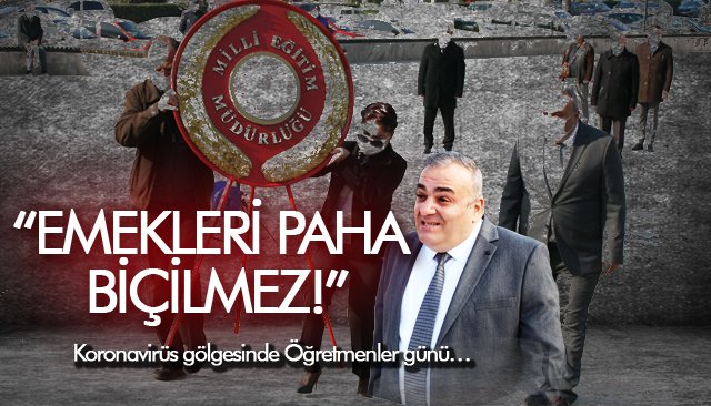 “EMEKLERİ PAHA BİÇİLMEZ!”