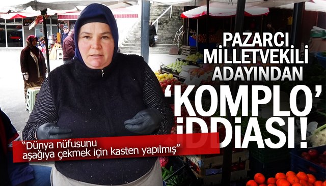 PAZARCI MİLLETVEKİLİ ADAYINDAN ‘KOMPLO’ İDDİASI!