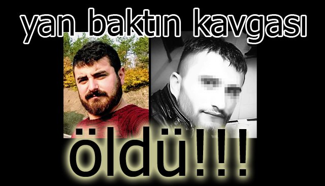 Yan baktın kavgası: 1 ölü
