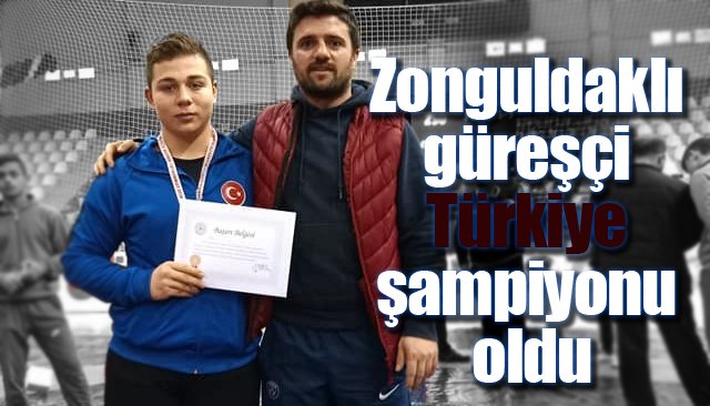 Zonguldaklı güreşçi Türkiye şampiyonu oldu