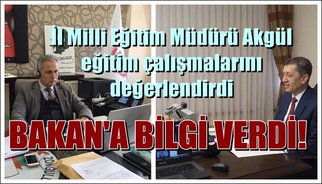 İl Milli Eğitim Müdürü Akgül eğitim çalışmaları hakkında Bakan Selçuk´a bilgi verdi...