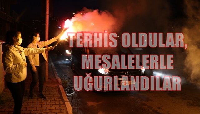 TERHİS OLDULAR, MEŞALELERLE YOLCU EDİLDİLER