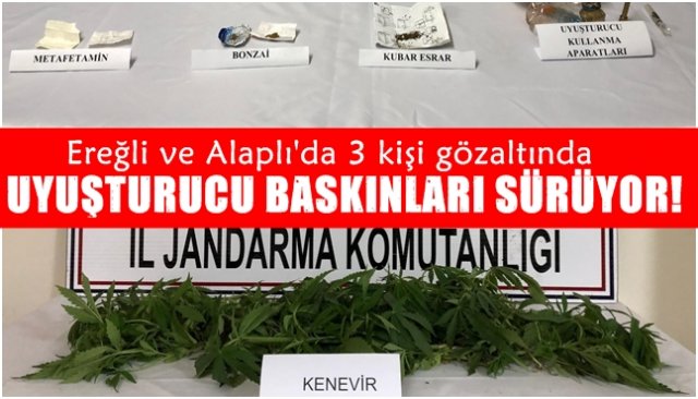 Jandarma Ereğli ve Alaplı’da 3 kişiyi gözaltına aldı… UYUŞTURUCU BASKINLARI SÜRÜYOR