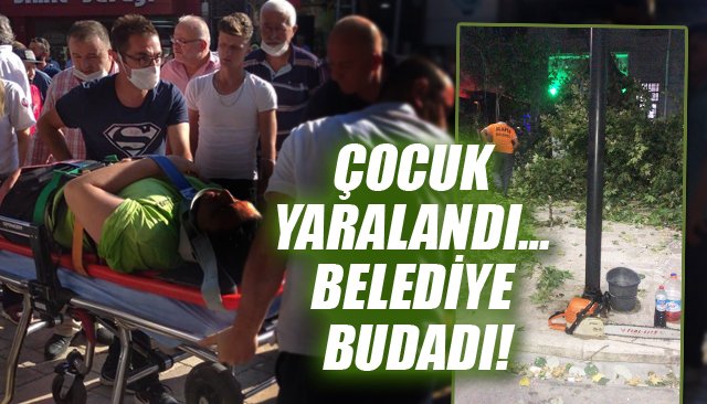 ÇOCUK YARALANDI… BELEDİYE BUDADI!