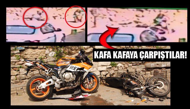 KAFA KAFAYA ÇARPIŞAN MOTOSİKLETLER!