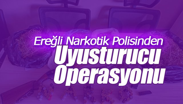 Narkotik polisinden uyuşturucu operasyonu