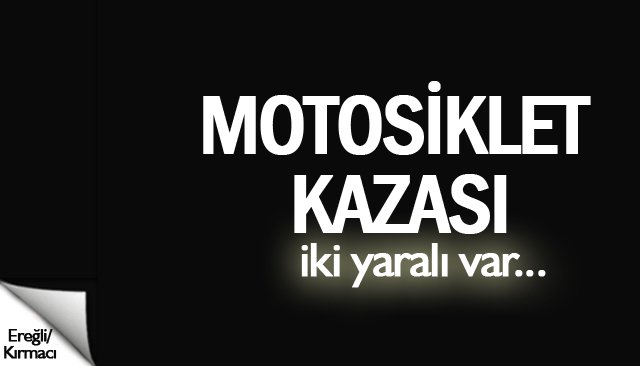 MOTOSİKLET KAZASI