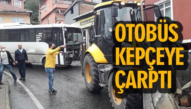 OTOBÜS KEPÇEYE ÇARPTI