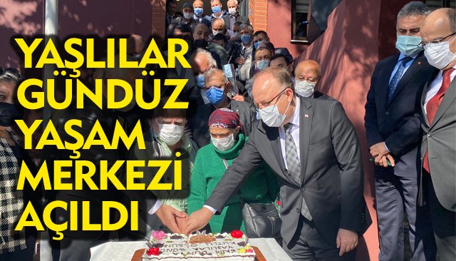 YAŞLILAR GÜNDÜZ YAŞAM MERKEZİ AÇILDI