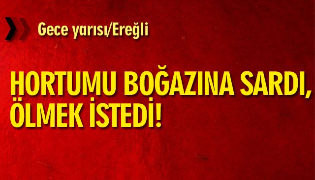 HORTUMU BOĞAZINA SARDI, ÖLMEK İSTEDİ!