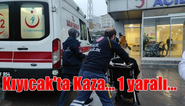 Kıyıcak’ta kaza… 1 Yaralı