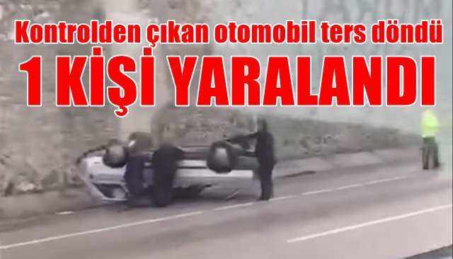 Kontrolden çıkan otomobil ters döndü