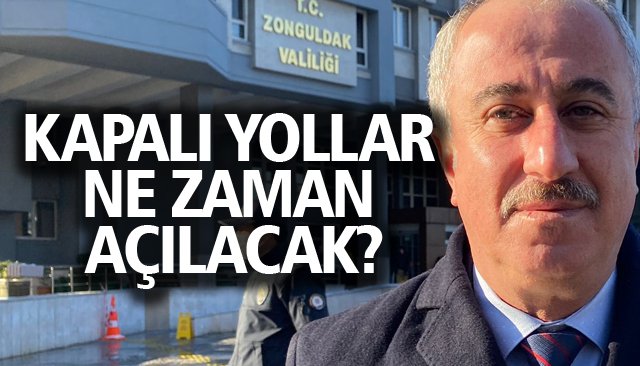 KAPALI YOLLAR NE ZAMAN AÇILACAK?