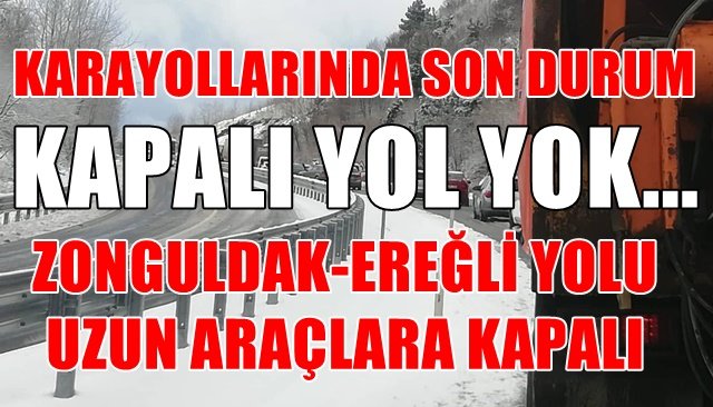 KARAYOLLARINDA SON DURUM: KAPALI YOL YOK