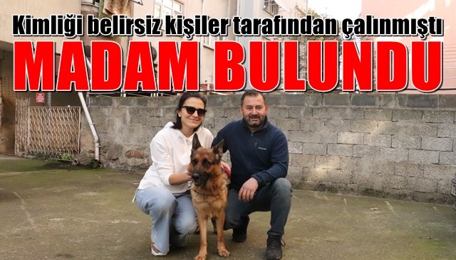 Kimliği belirsiz kişiler tarafından çalınmıştı… MADAM BULUNDU!