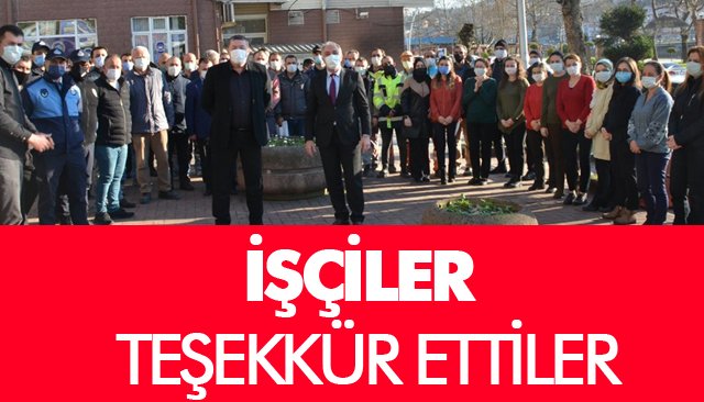 İŞÇİLER TEŞEKKÜR ETTİLER 