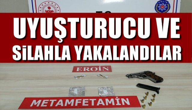 Uyuşturucu ve silahla yakalandılar