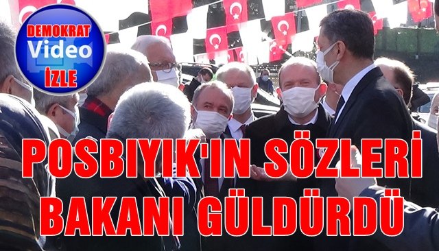Posbıyık´ın sözleri Bakanı güldürdü
