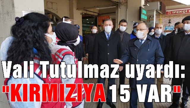 Zonguldak Valisi Tutulmaz uyardı:  ´´KIRMIZIYA 15 VAR´´