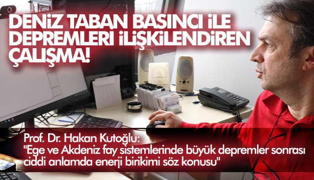 DENİZ TABAN BASINCI İLE DEPREMLERİ İLİŞKİLENDİREN ÇALIŞMA!