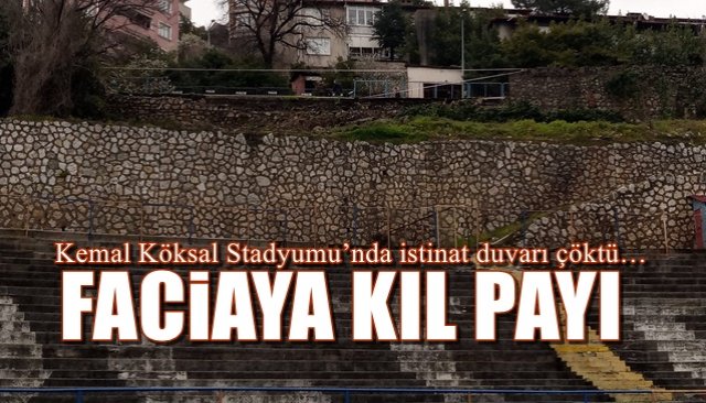 Kemal Köksal Stadyumu’nda istinat duvarı çöktü… FACİAYA KIL PAYI