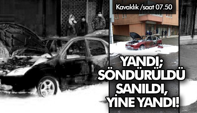 YANDI; SÖNDÜRÜLDÜ SANILDI, YİNE YANDI!