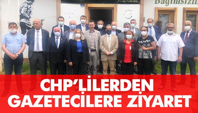 CHP’LİLERDEN GAZETECİLERE ZİYARET