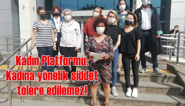 Kadın Platformu: Kadına yönelik şiddet tolere edilemez!