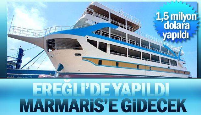 EREĞLİ’DE YAPILDI MARMARİS’E GİDECEK; MALİYETİ 13 MİLYON LİRA…