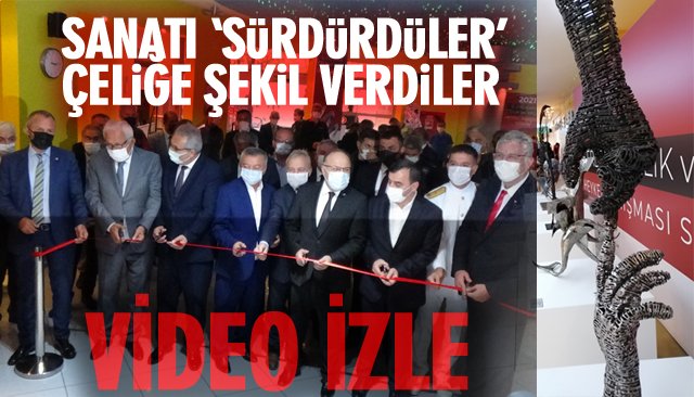 SANATI ‘SÜRDÜRDÜLER’, ÇELİĞE ŞEKİL VERDİLER