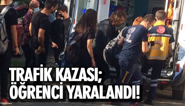 TRAFİK KAZASI; ÖĞRENCİLER YARALANDI!