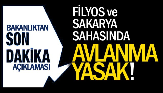 FİLYOS VE SAKARYA SAHASINDA AVLANMA YASAK!