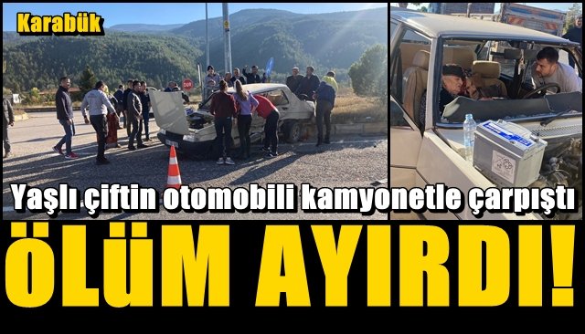 Yaşlı çiftin otomobili kamyonetle çarpıştı…  ÖLÜM AYIRDI!