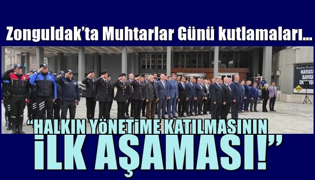 Zonguldak’ta Muhtarlar Günü kutlamaları…  “HALKIN YÖNETİME KATILMASININ İLK AŞAMASI!”