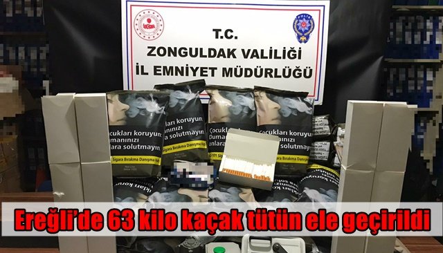 Ereğli’de 63 kilo kaçak tütün ele geçirildi