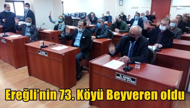 Ereğli’nin 73. Köyü Beyveren oldu