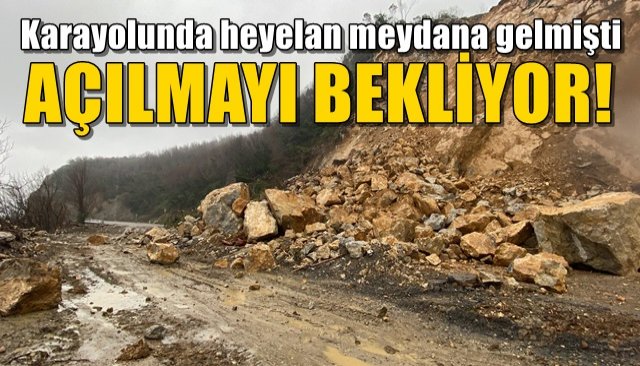 Heyelan yaşanan karayolu ulaşıma açılmayı bekliyor