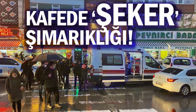 KAFEDE ‘ŞEKER’ ŞIMARIKLIĞI!