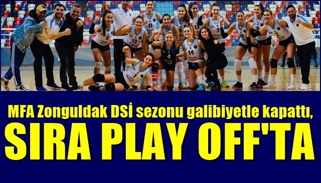 MFA Zonguldak DSİ sezonu galibiyetle kapattı,  SIRA PLAY OFF’TA