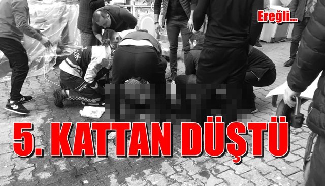  5. Kattan düştü... Ağır yaralandı...