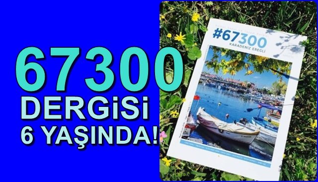 67300 Dergisi, 6 Yaşında! 