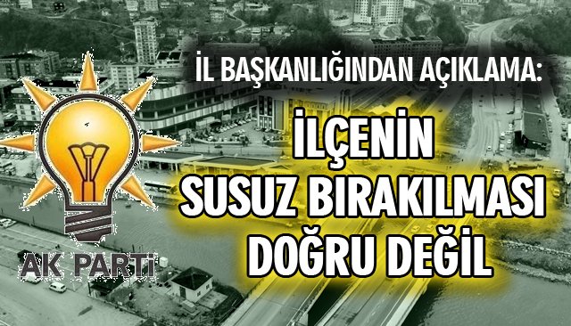 İL BAŞKANLIĞINDAN AÇIKLAMA: İLÇENİN SUSUZ BIRAKILMASI DOĞRU DEĞİL