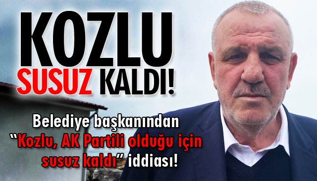 KOZLU SUSUZ KALDI!