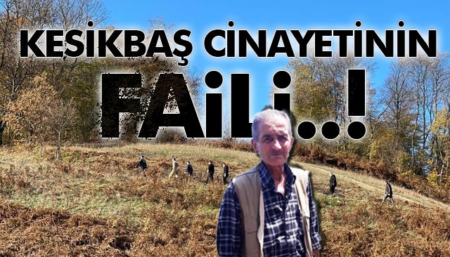 KESİKBAŞ CİNAYETİNİN FAİLİ..! 