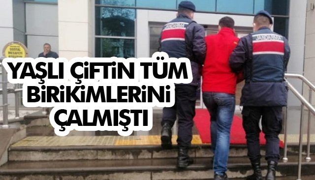 YAŞLI ÇİFTİN TÜM BİRİKİMLERİNİ ÇALMIŞTI