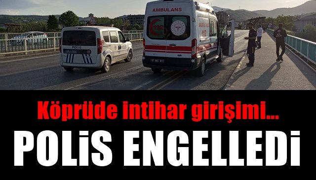 Köprüde intihar girişimi…  POLİS ENGELLEDİ