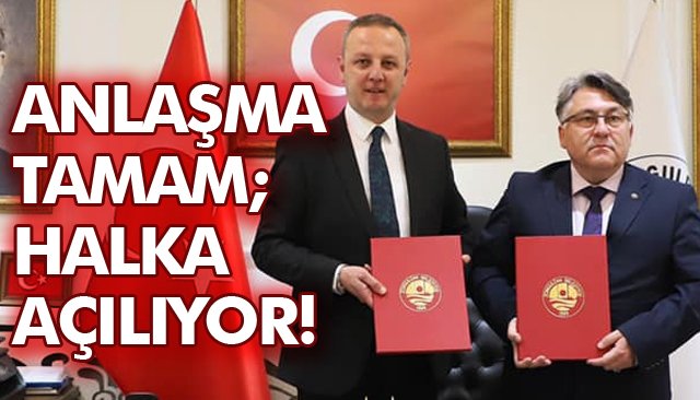 ANLAŞMA TAMAM; HALKA AÇILIYOR!