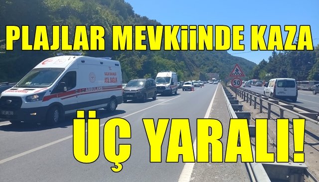 PLAJLAR MEVKİİNDE KAZA… 3 YARALI